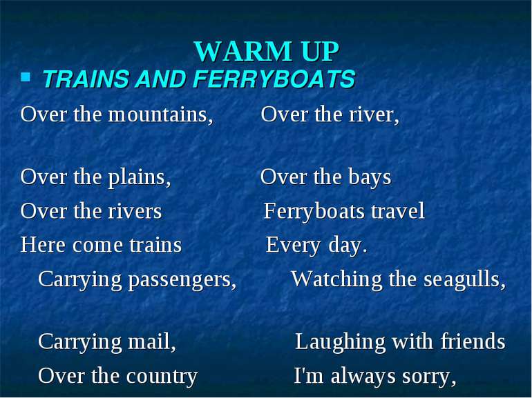 WARM UP TRAINS AND FERRYBOATS Over the mountains, Over the river, Over the pl...