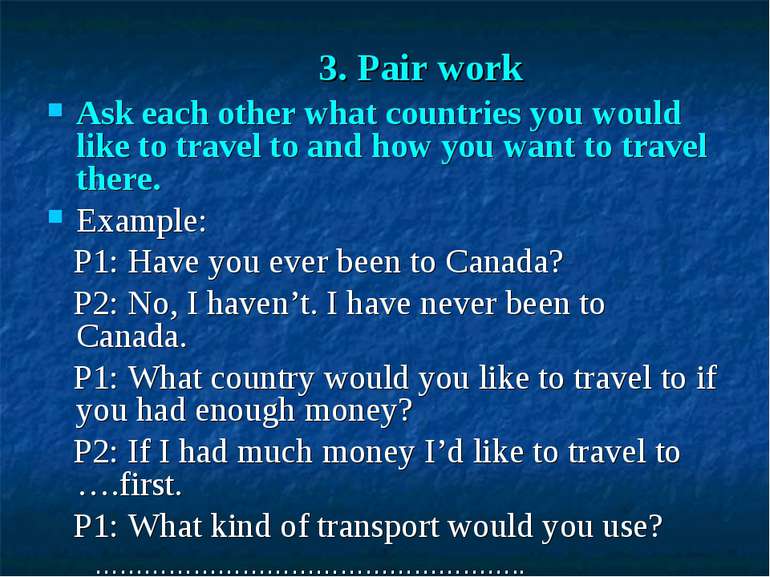 3. Pair work Ask each other what countries you would like to travel to and ho...