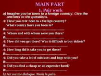 MAIN PART 1. Pair work a) Imagine you've been to a foreign country. Give the ...