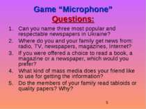 Game “Microphone” Questions: Can you name three most popular and respectable ...