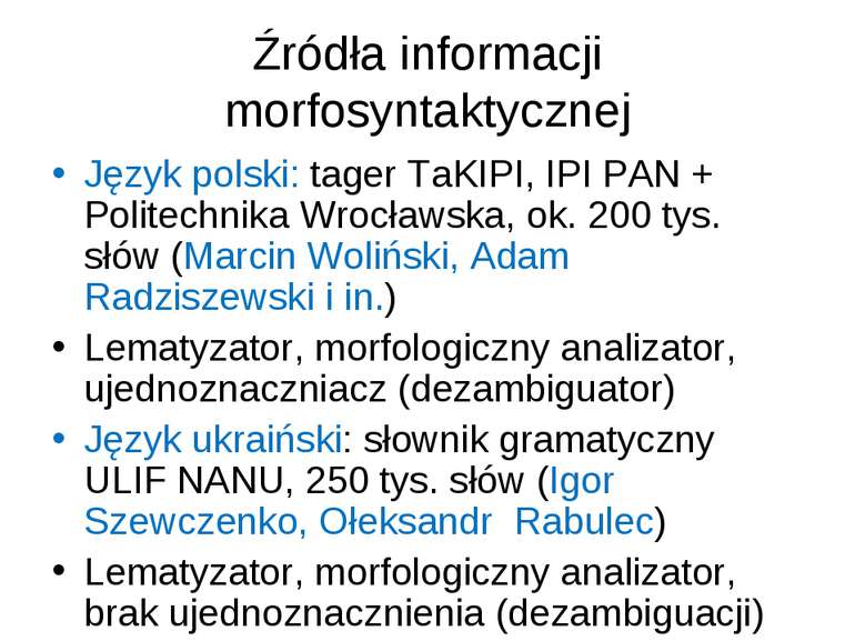 Źródła informacji morfosyntaktycznej Język polski: tager TаKIPI, IPI PAN + Po...