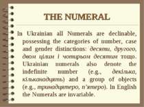 THE NUMERAL In Ukrainian all Numerals are declinable, possessing the categori...