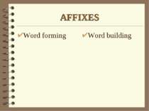 AFFIXES Word forming Word building