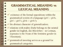 GRAMMATICAL MEANING vs LEXICAL MEANING existence of the formal oppositions wi...