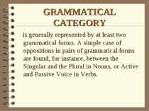 GRAMMATICAL CATEGORY is generally represented by at least two grammatical for...