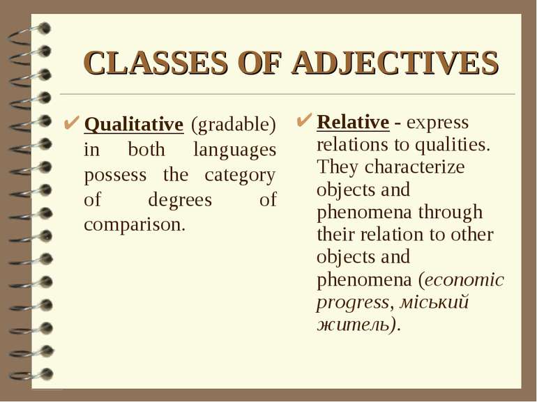CLASSES OF ADJECTIVES Relative - express relations to qualities. They charact...