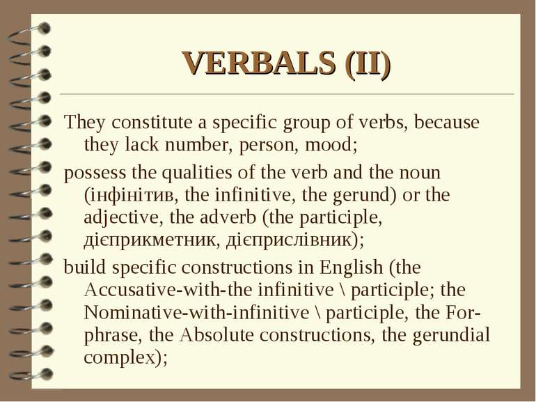 VERBALS (II) They constitute a specific group of verbs, because they lack num...