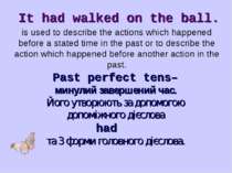 is used to describe the actions which happened before a stated time in the pa...