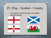 IV. Flag – Symbol - Country Your task is to join the flag, the symbol and the...