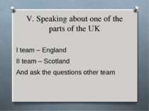V. Speaking about one of the parts of the UK I team – England II team – Scotl...