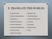 X. TRANSLATE THIS WORLDS