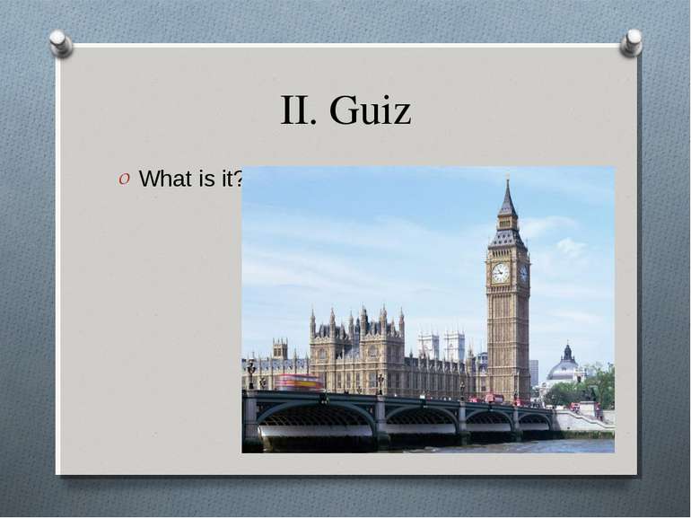 II. Guiz What is it?