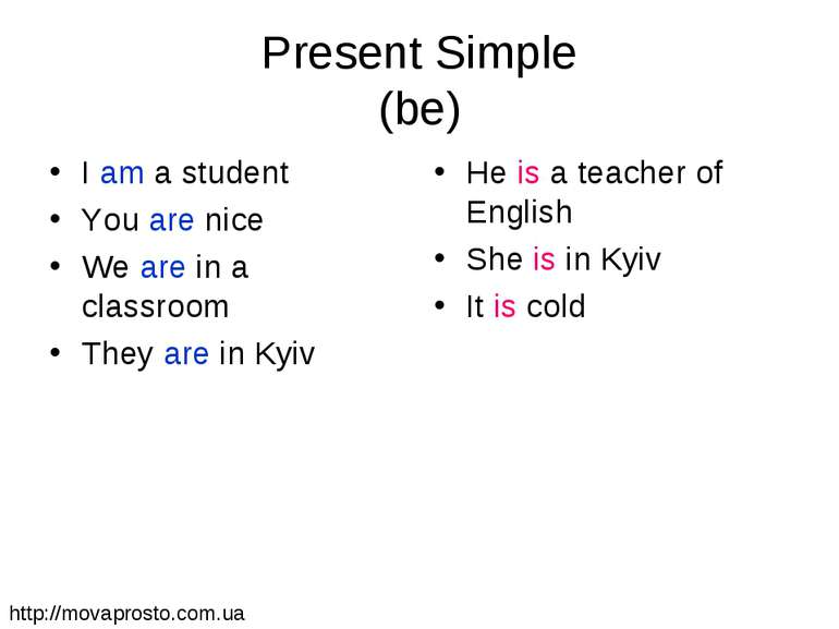 Present Simple (be) I am a student You are nice We are in a classroom They ar...