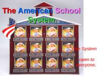 The American School System One System open to everyone.