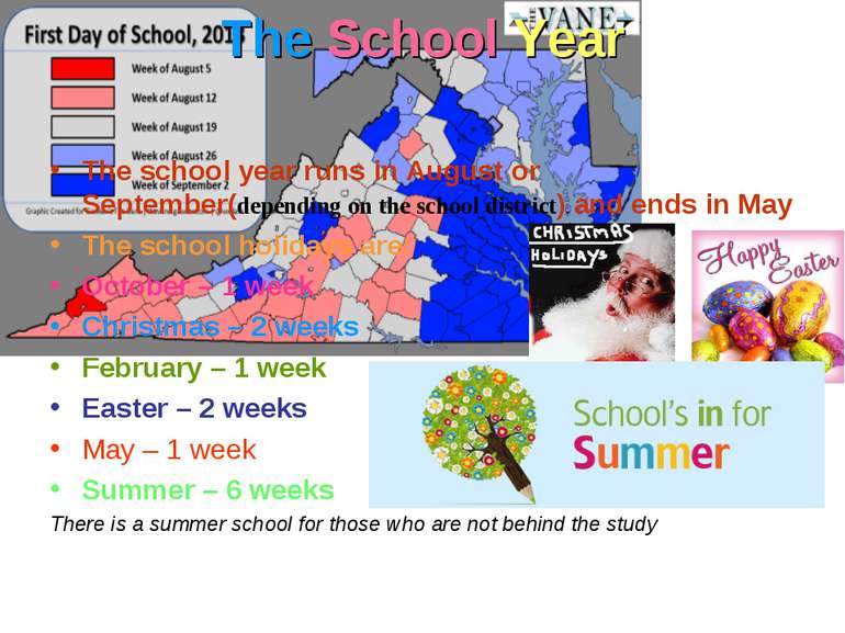 The School Year The school year runs in August or September(depending on the ...
