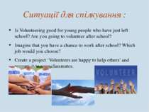 Ситуації для спілкування : Is Volunteering good for young people who have jus...