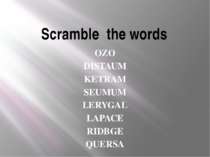 Scramble the words OZO DISTAUM KETRAM SEUMUM LERYGAL LAPACE RIDBGE QUERSA