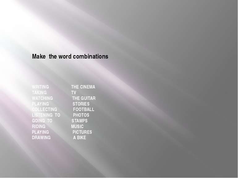 Make the word combinations WRITING THE CINEMA TAKING TV WATCHING THE GUITAR P...