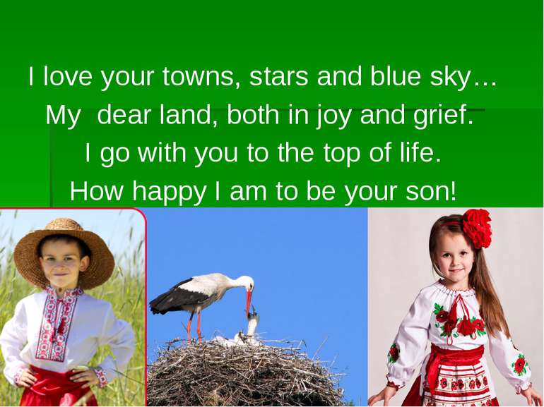I love your towns, stars and blue sky… My dear land, both in joy and grief. I...
