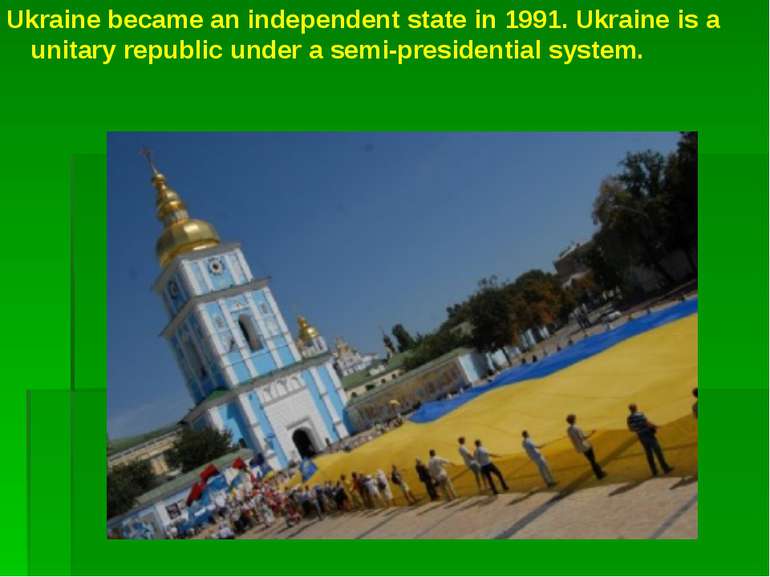 Ukraine became an independent state in 1991. Ukraine is a unitary republic un...