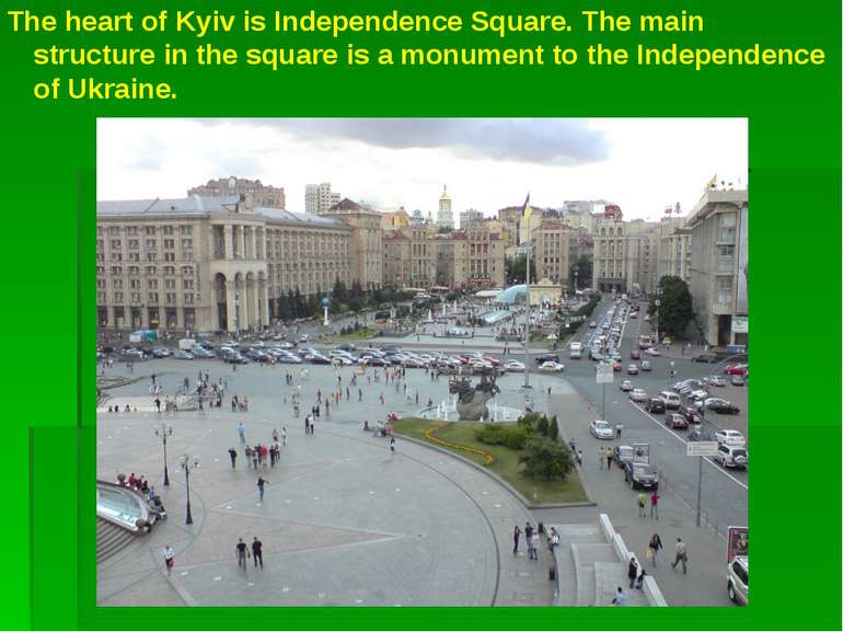 The heart of Kyiv is Independence Square. The main structure in the square is...