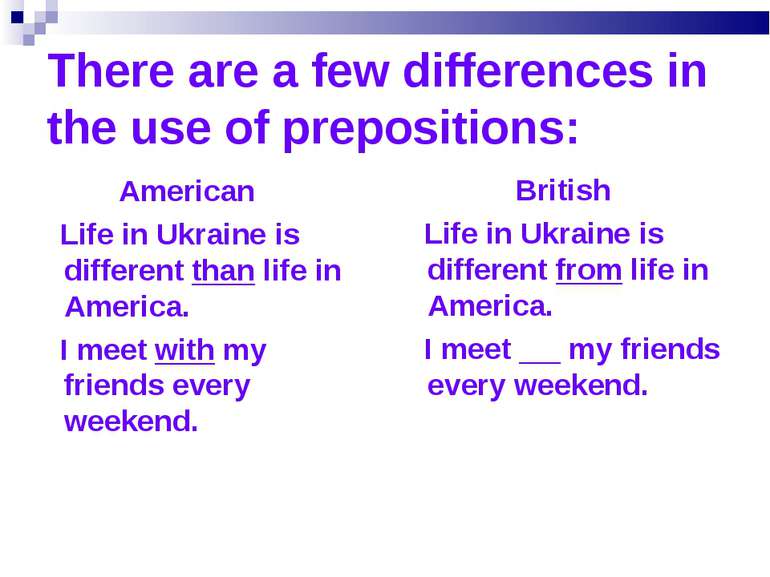 There are a few differences in the use of prepositions: American Life in Ukra...
