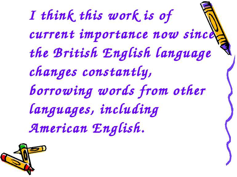 I think this work is of current importance now since the British English lang...