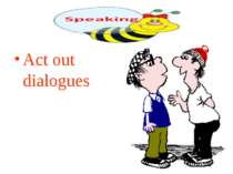 Act out dialogues