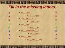 Fill in the missing letters: D___ctor S___nger Te__ch___r Dan___er Dr__ver Se...