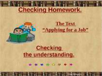 Checking Homework. The Text “Applying for a Job” Checking the understanding.