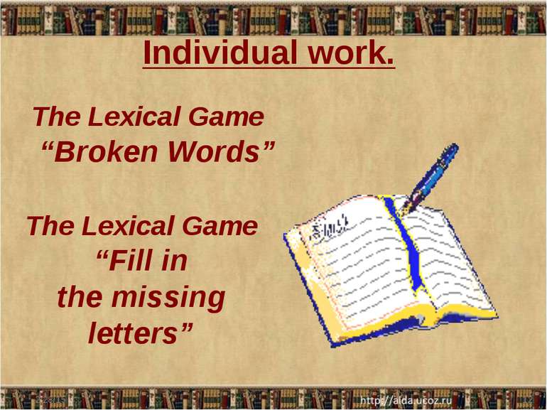 Individual work. The Lexical Game “Broken Words” The Lexical Game “Fill in th...