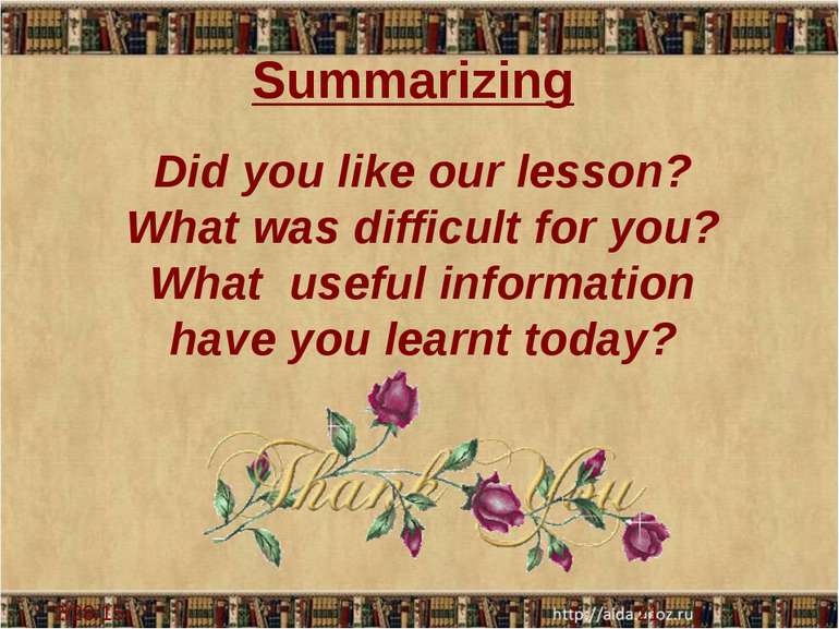Summarizing Did you like our lesson? What was difficult for you? What useful ...
