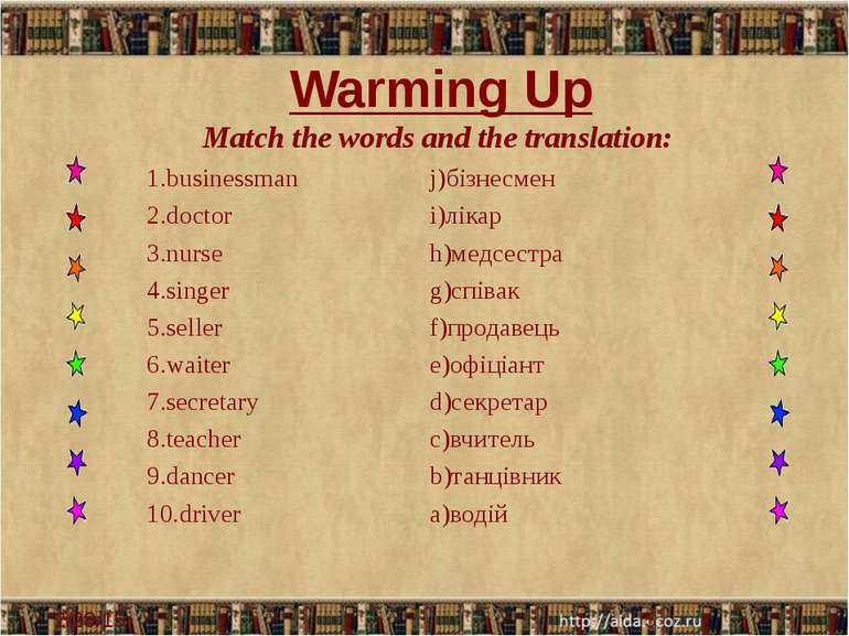 Warming Up Match the words and the translation: 1.businessman j)бізнесмен 2.d...