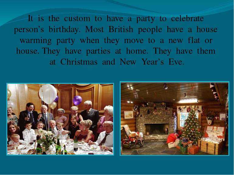 It is the custom to have a party to celebrate person’s birthday. Most British...