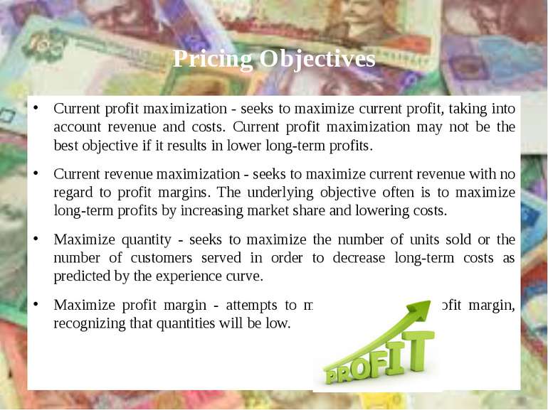 Pricing Objectives Current profit maximization - seeks to maximize current pr...