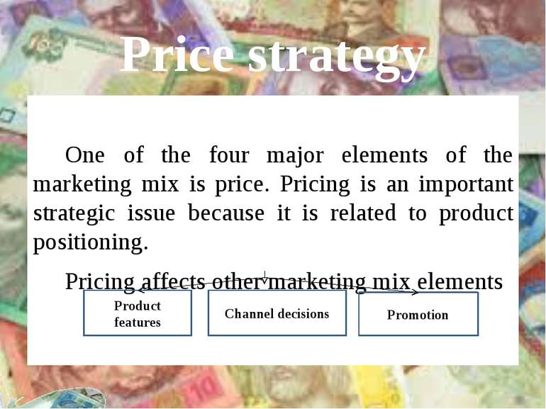 Price strategy One of the four major elements of the marketing mix is price. ...