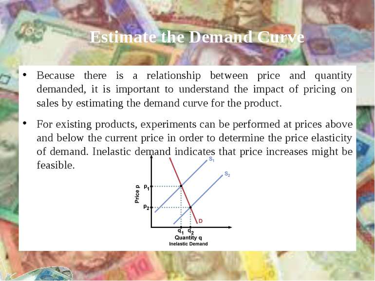 Estimate the Demand Curve Because there is a relationship between price and q...