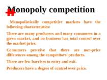 Monopolistically competitive markets have the following characteristics: Ther...