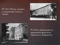 •У 1901-1909 рр. навчався в Академічній гімназії у Львові. •З 1909 р. вивчав ...