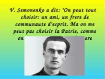 V. Semonenko a dit: "On peut tout choisir: un ami, un frere de communaute d'e...