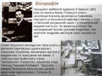 Біографія Народився майбутній художник 9 березня 1862 року на околиці Києва (...