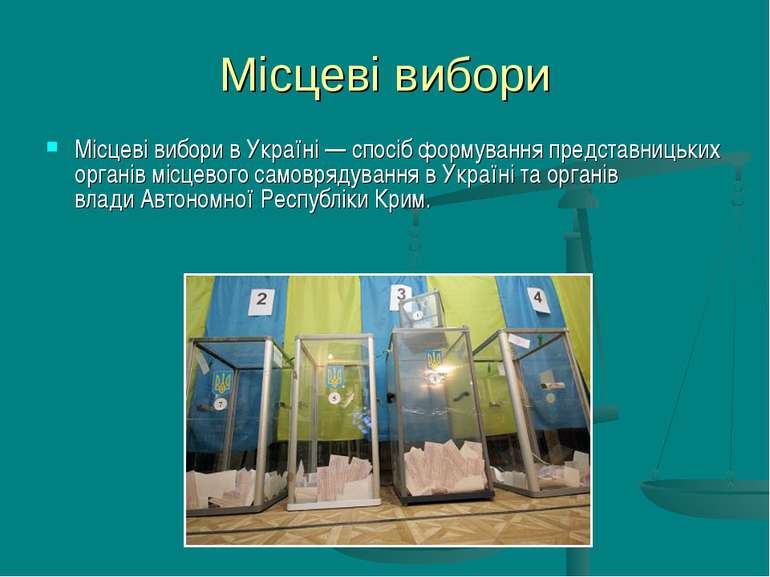 Місцеві вибори Місцеві вибори в Україні — спосіб формування представницьких о...