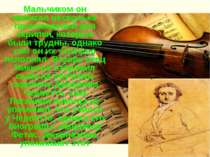 Мальчиком он написал несколько произведений для скрипки, которые были трудны,...