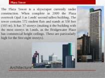 Architecture The Plaza Tower is a skyscraper currently under construction. Wh...