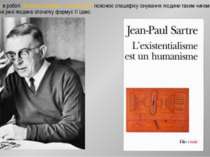 Ж.П. Сартр в роботі "Екзистенціалізм – це гуманізм" пояснює специфіку існуван...