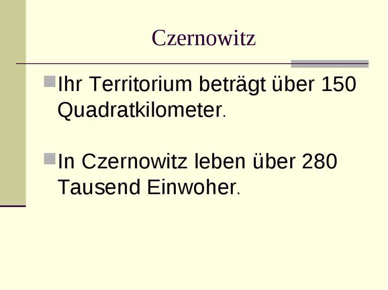 Czernowitz Ihr Territorium beträgt über 150 Quadratkilometer. In Czernowitz l...