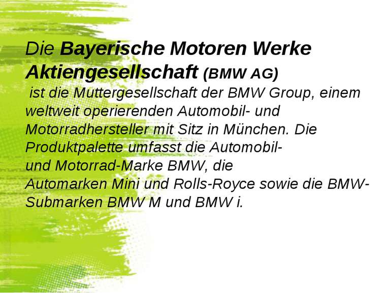 Die Bayerische Motoren Werke Aktiengesellschaft (BMW AG)  ist die Muttergesel...