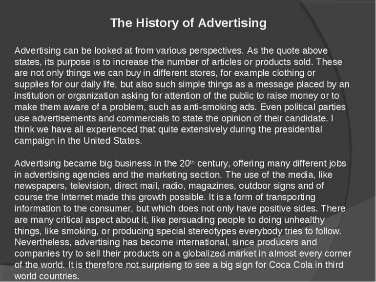 Advertising can be looked at from various perspectives. As the quote above st...
