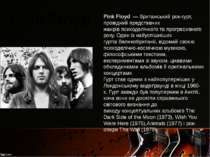 Pink Floyd  — британський рок-гурт, провідний представник жанрів психоделічно...