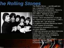 The Rolling Stones — англійський рок-гурт, створений в 1962 році в місті Лонд...